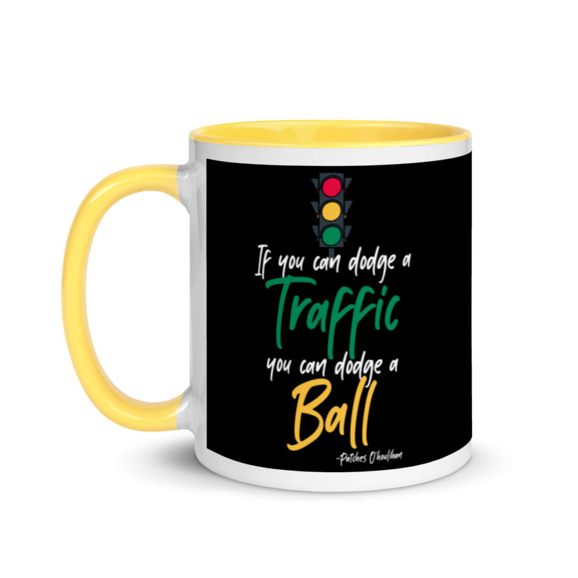 If you can dodge traffic you can dodge a ball. -Patches O'houlihan, Dodgeball Mug with Color Inside - Image 18