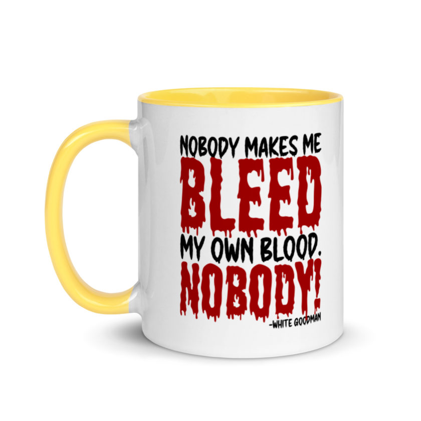 Nobody makes me bleed my own blood. NOBODY! -White Goodman, Dodgeball Mug with Color Inside - Image 18