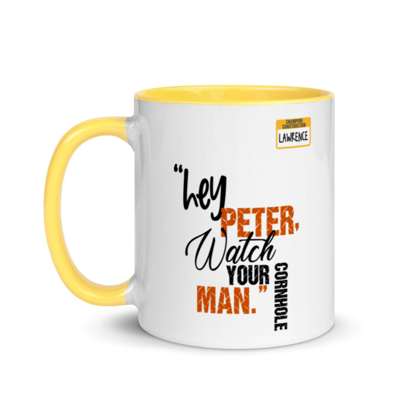 Hey Peter, watch your cornhole man. -Lawrence, Office Space Mug with Color Inside - Image 18