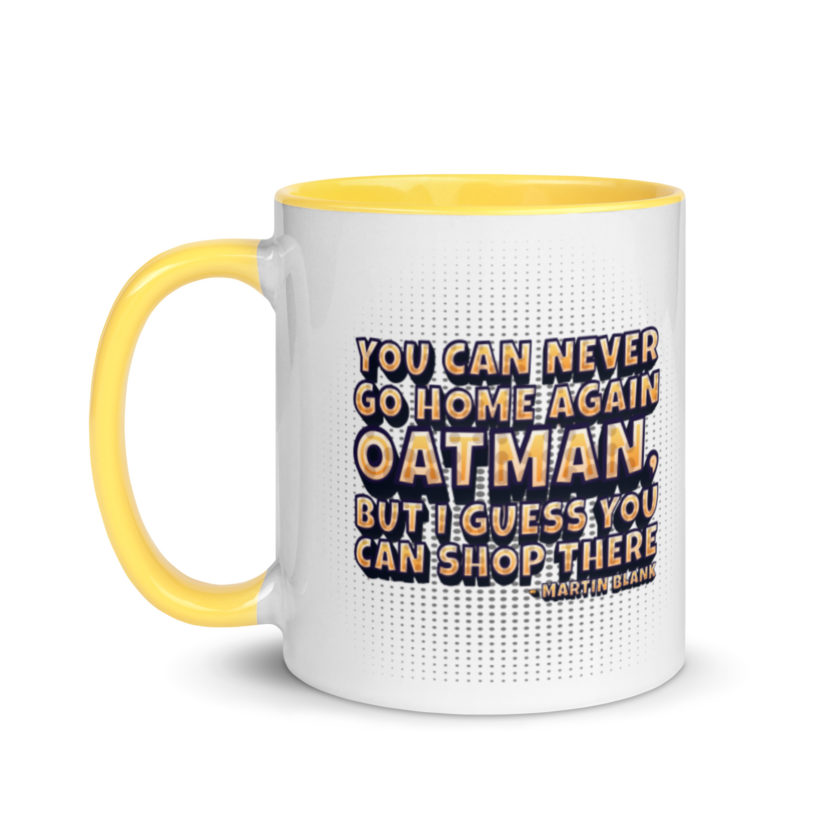 You can never go home again Oatman, but I guess you can shop there. -Martin Blank, Grosse Point Blank Mug with Color Inside - Image 18
