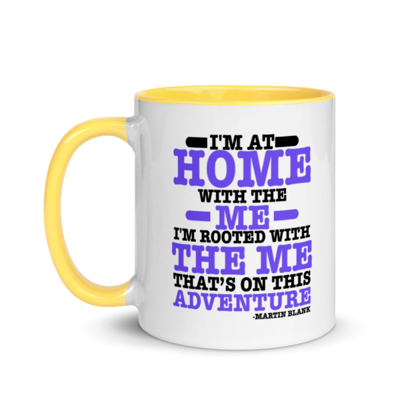 I'm at home with the me. I'm rooted with the me that's on this adventure. -Martin Blank, Grosse Point Blank Mug with Color Inside - Image 18