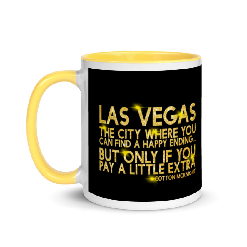 Las Vegas, the city where you can find a happy ending...but only if you pay a little extra. -Cotton Mcknight, Dodgeball Mug with Color Inside