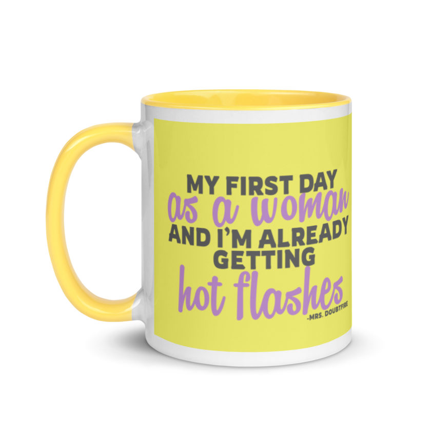 My first day as a woman and I'm already getting hot flashes! - Mrs. Doubtfire Mug with Color Inside