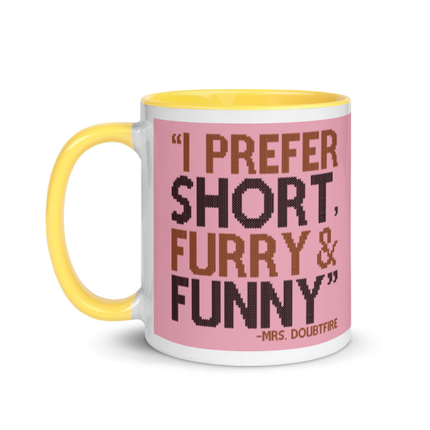 I prefer short furry and funny... -Mrs. Doubtfire Mug with Color Inside - Image 18