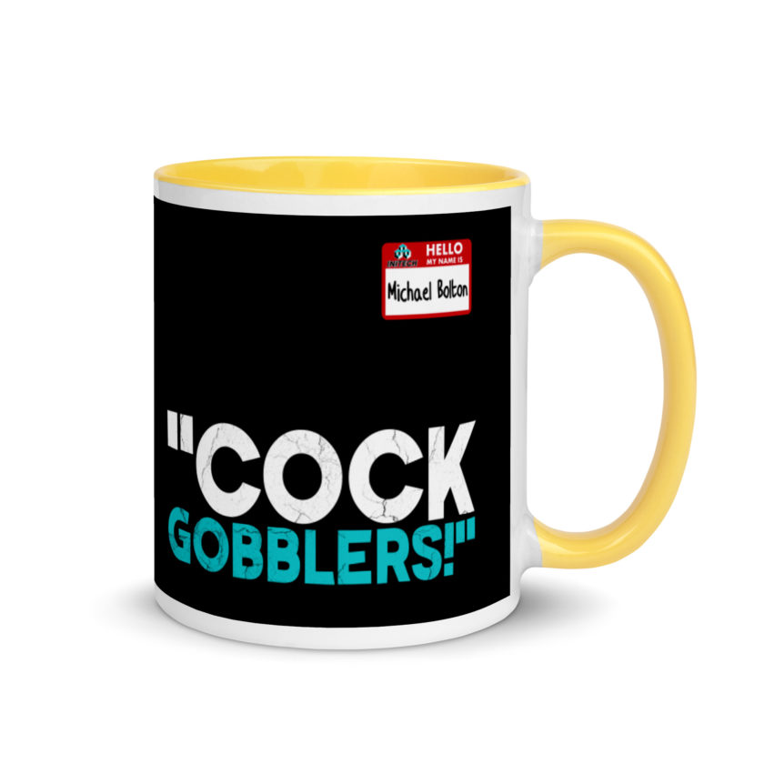 Cock Gobblers! -Michael Bolton, Office Space Mug with Color Inside - Image 16