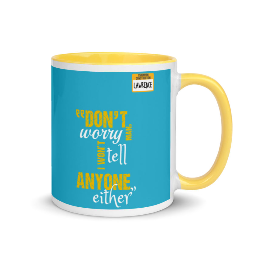 Don't worry man, I wont tell anyone either. -Lawrence, Office Space Mug with Color Inside - Image 16