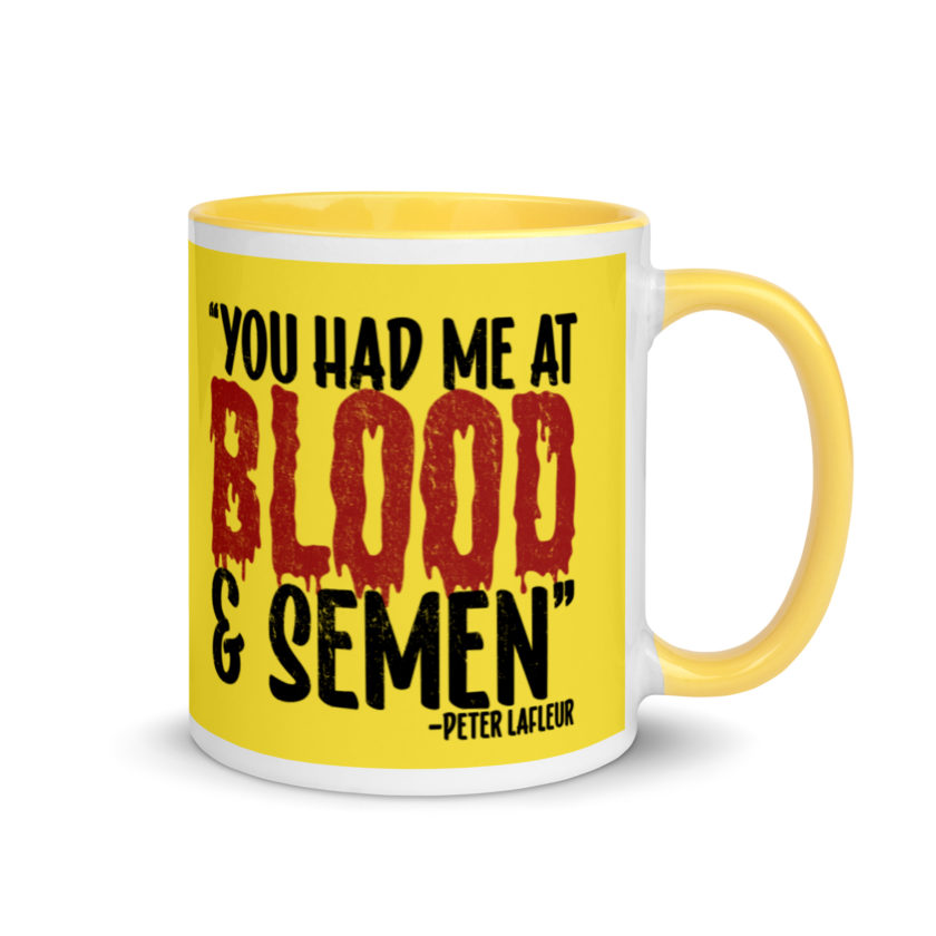 You had me at blood and semen - Peter LaFleur, Dodgeball Mug with Color Inside - Image 17