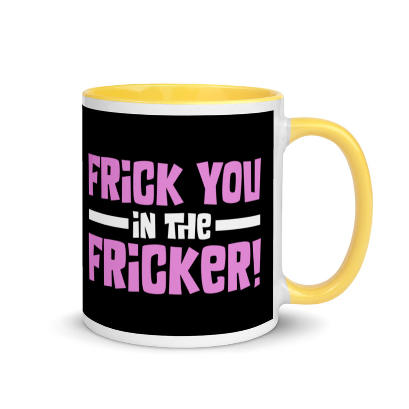 Frick you in the fricker! Mug with Color Inside - Image 16