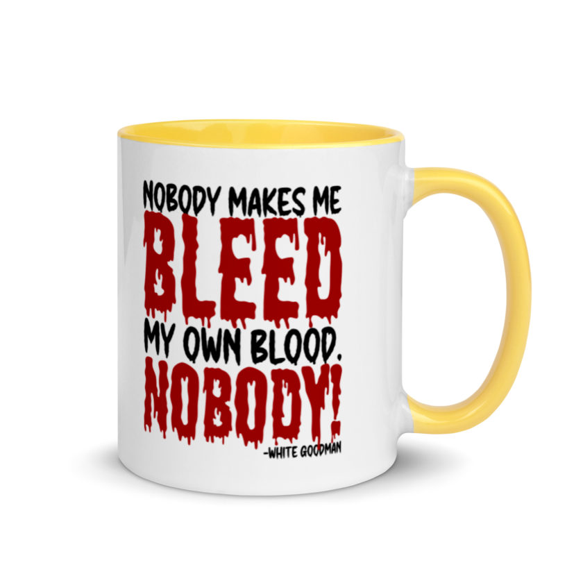 Nobody makes me bleed my own blood. NOBODY! -White Goodman, Dodgeball Mug with Color Inside - Image 16