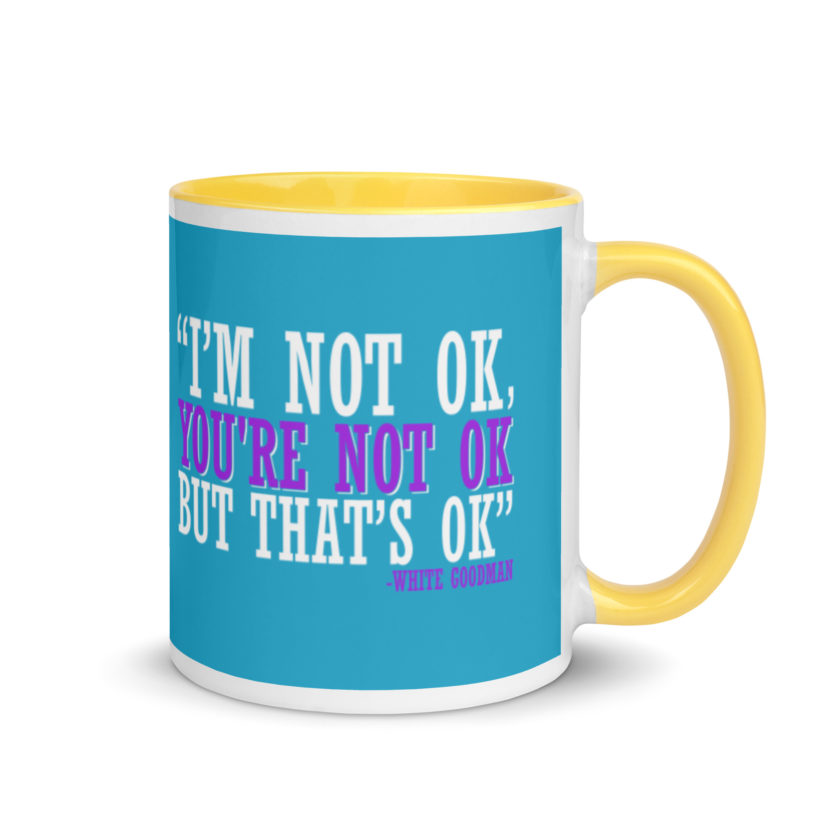 I'm not ok, you're not ok but that's ok. -White Goodman, Dodgeball Mug with Color Inside - Image 16