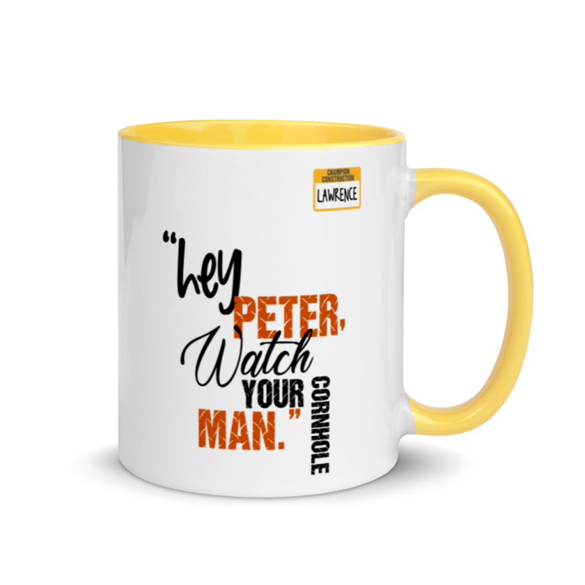Hey Peter, watch your cornhole man. -Lawrence, Office Space Mug with Color Inside - Image 16