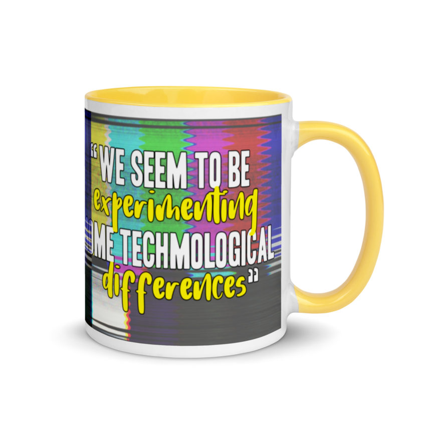 We seem to be experimenting some techmological differences. - Idiocracy Mug with Color Inside - Image 17