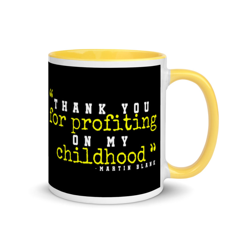 Thank you for profiting on my childhood -Martin Blank, Grosse Point Blank Mug with Color Inside - Image 16