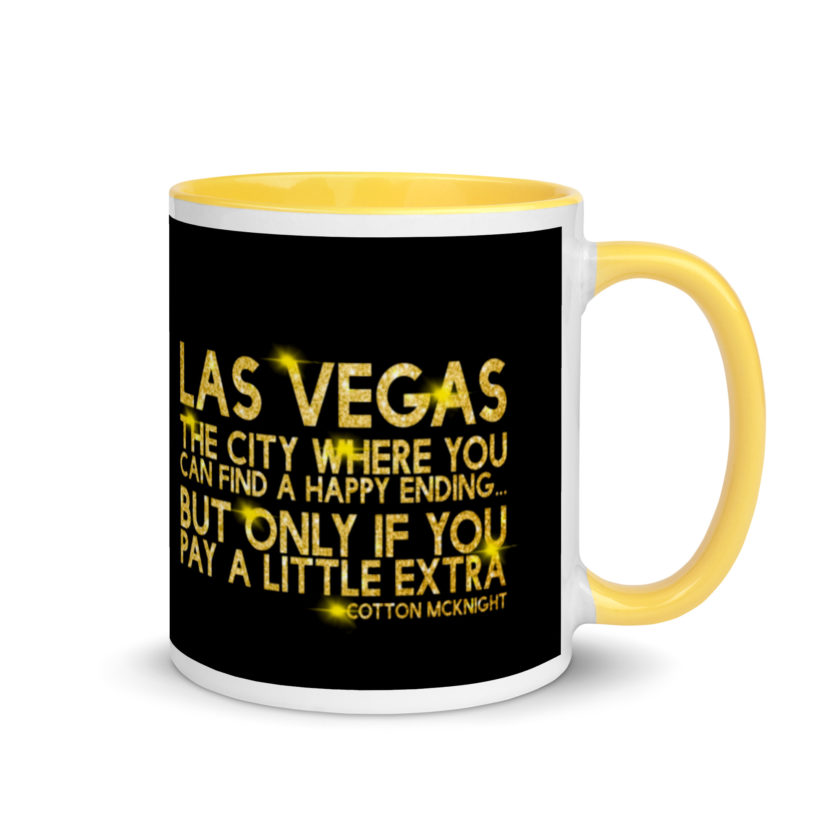 Las Vegas, the city where you can find a happy ending...but only if you pay a little extra. -Cotton Mcknight, Dodgeball Mug with Color Inside - Image 17