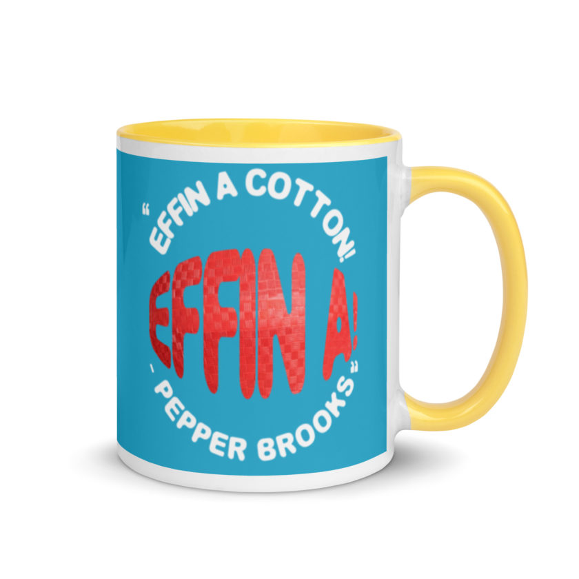 Effin A Cotton! Effin A! -Pepper Brooks, Dodgeball Mug with Color Inside - Image 16