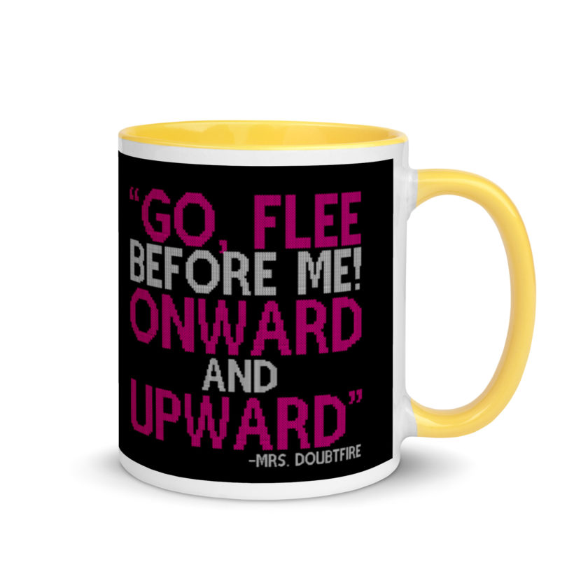 Go, flee before me! Onward and Upward! -Mrs. Doubtfire Mug with Color Inside - Image 16