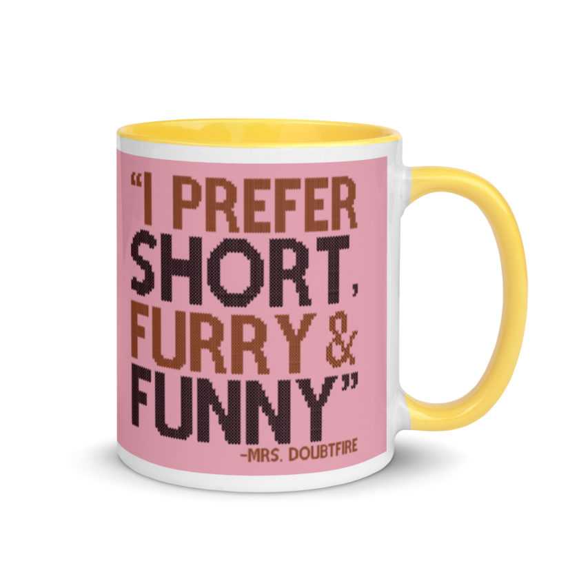 I prefer short furry and funny... -Mrs. Doubtfire Mug with Color Inside - Image 16