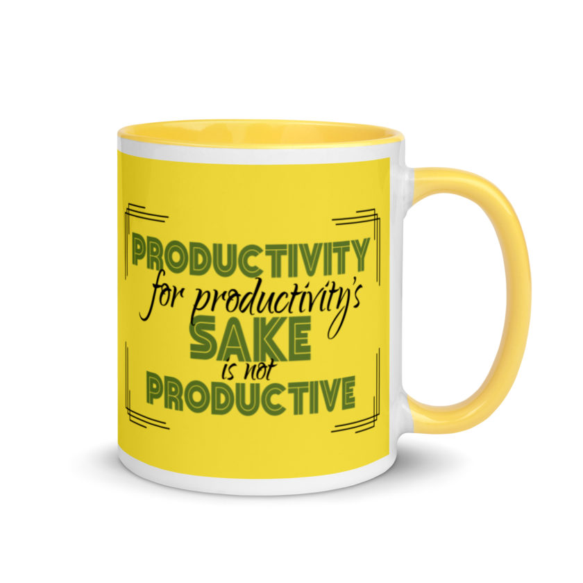 Productivity for productivity's sake is not productive. Mug with Color Inside - Image 17