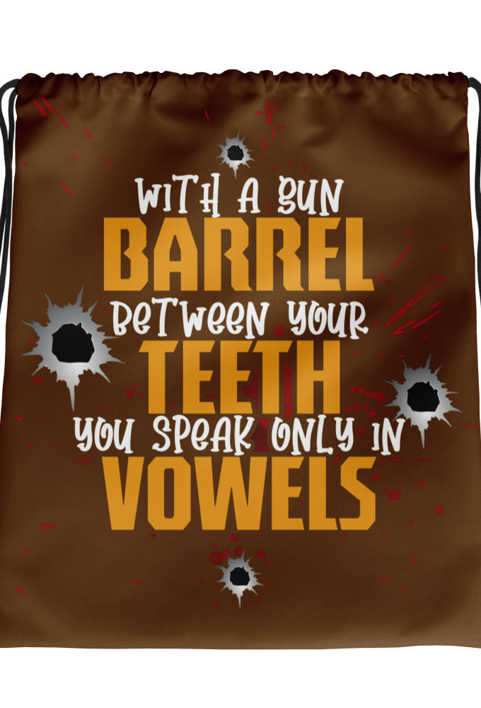 With a gun barrel between your teeth you speak only in vowels Drawstring bag