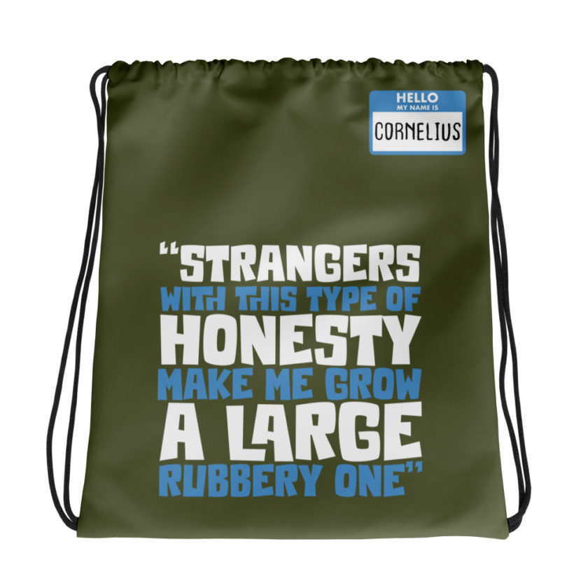Strangers with this type of honesty make me grow a large rubbery one. Drawstring bag