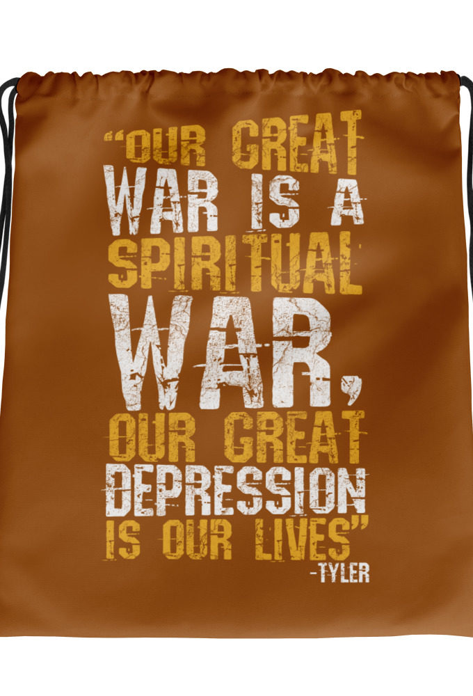 Our great war is a spiritual war, our great depression is our lives -Tyler Durden, Fight Club Drawstring bag