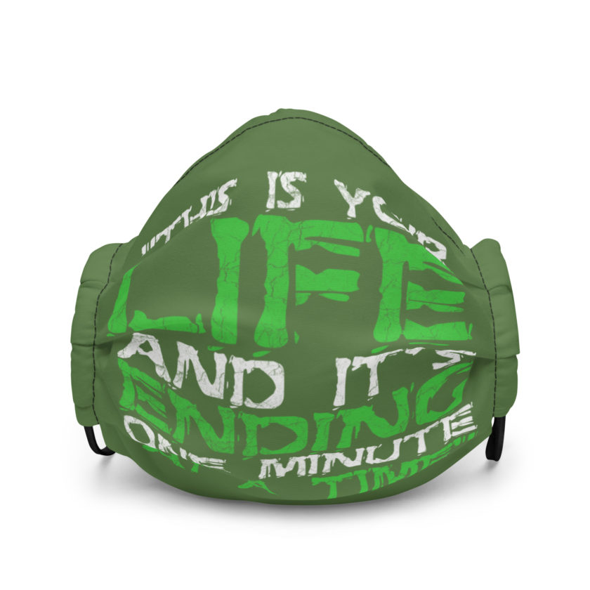 This is your life, and it's ending one minute at a time. Tyler Durden, Fight Club Premium face mask