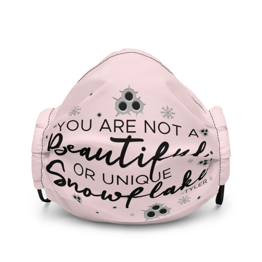 You are not a beautiful or unique snowflake -Tyler Durden, Fight Club Premium face mask