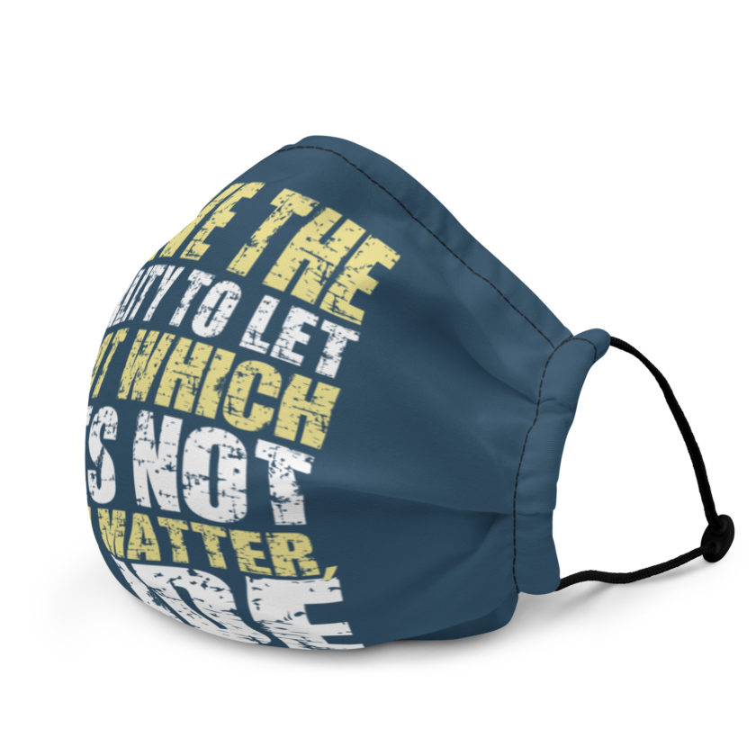 Have the ability to let that which does not truly matter, slide. -Fight Club Premium face mask - Image 3