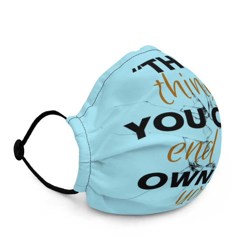 The things you own end up owning you. -Tyler Durden, Fight Club Premium face mask - Image 2