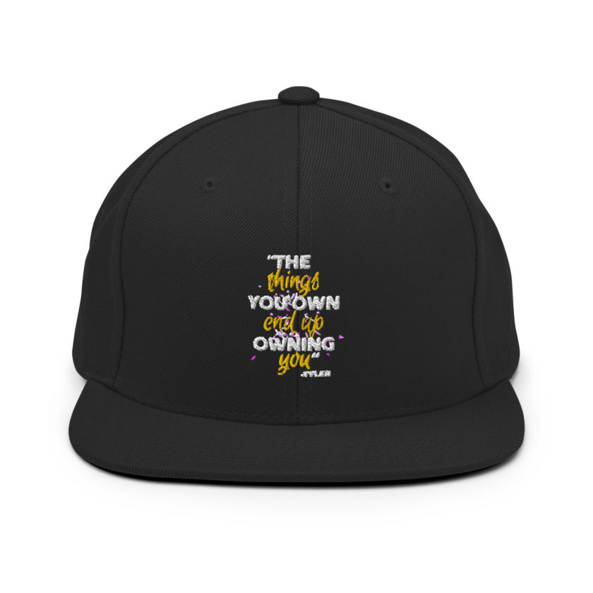 The things you own end up owning you. -Tyler Durden, Fight Club Snapback Hat - Image 3