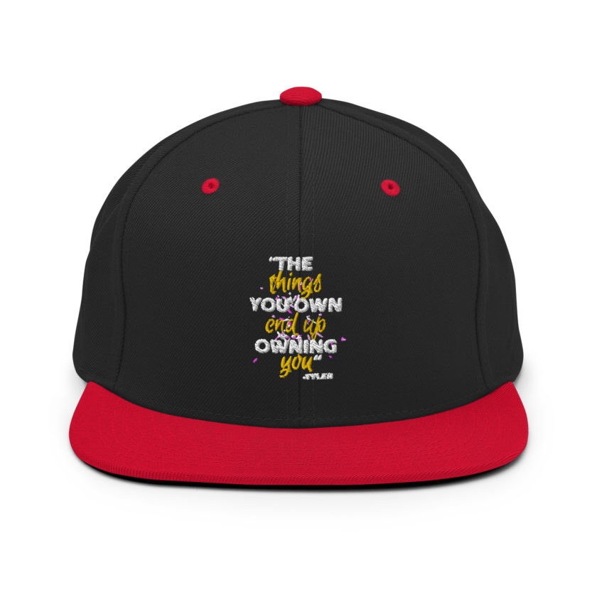 The things you own end up owning you. -Tyler Durden, Fight Club Snapback Hat - Image 4