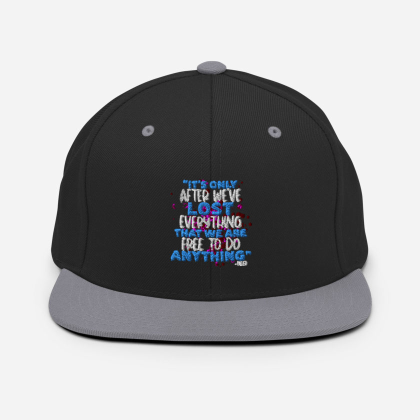 It's only after we've lost everything that we are free to do anything. -Tyler Durden, Fight Club Snapback Hat - Image 7
