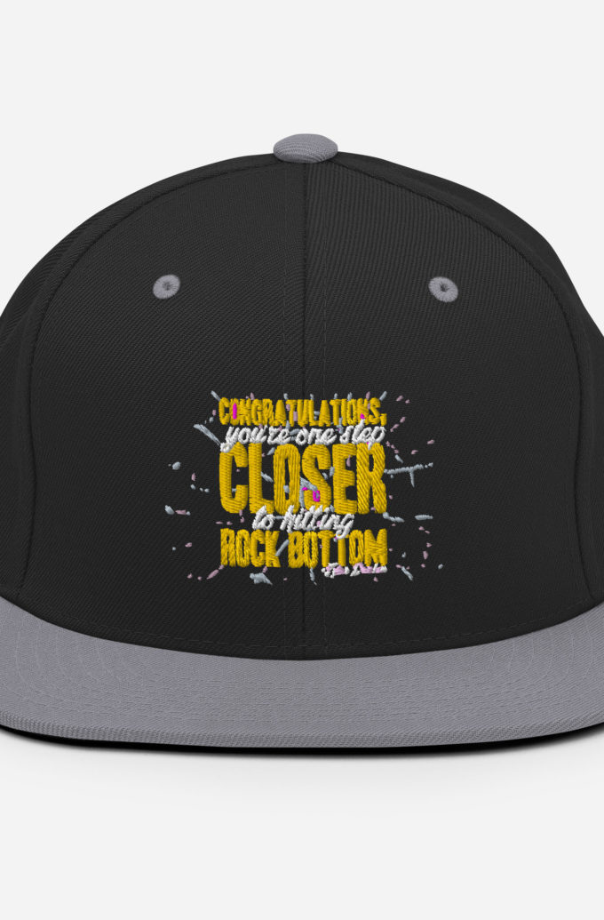 Congratulations, you're one step closer to hitting rock bottom. -Tyler Durden, Fight Club Snapback Hat