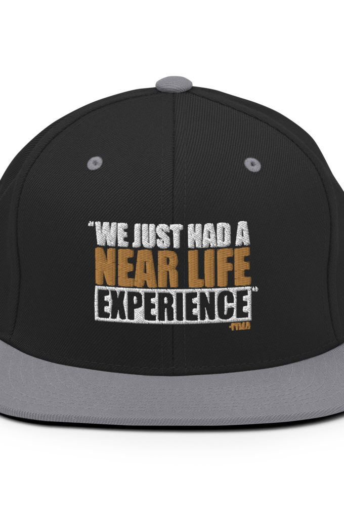 We just had a near life experience. -Tyler Durden, Fight Club Snapback Hat