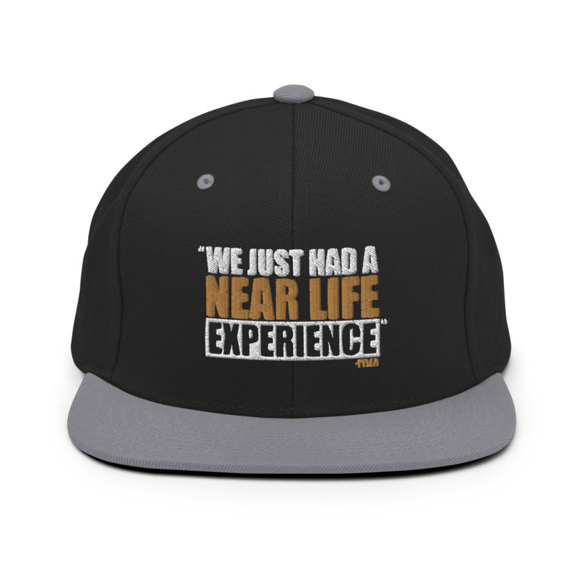 We just had a near life experience. -Tyler Durden, Fight Club Snapback Hat