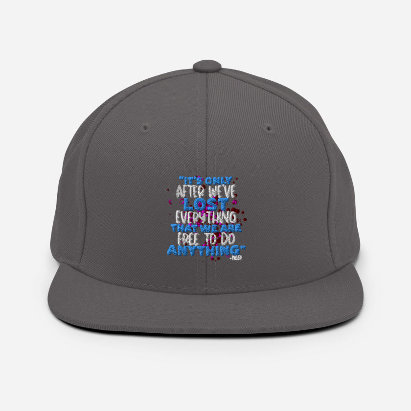 It's only after we've lost everything that we are free to do anything. -Tyler Durden, Fight Club Snapback Hat - Image 14