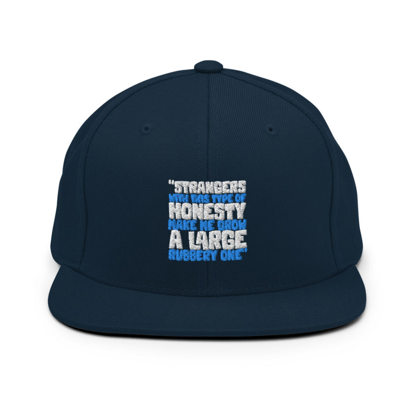 Strangers with this type of honesty make me grow a large rubbery one. Snapback Hat - Image 2