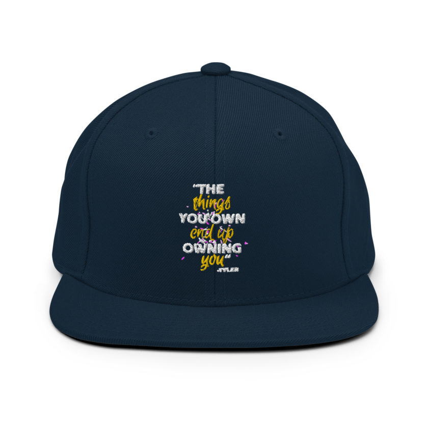 The things you own end up owning you. -Tyler Durden, Fight Club Snapback Hat - Image 2