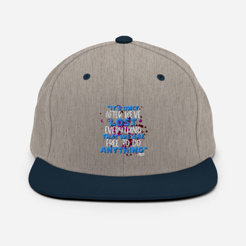 It's only after we've lost everything that we are free to do anything. -Tyler Durden, Fight Club Snapback Hat - Image 17