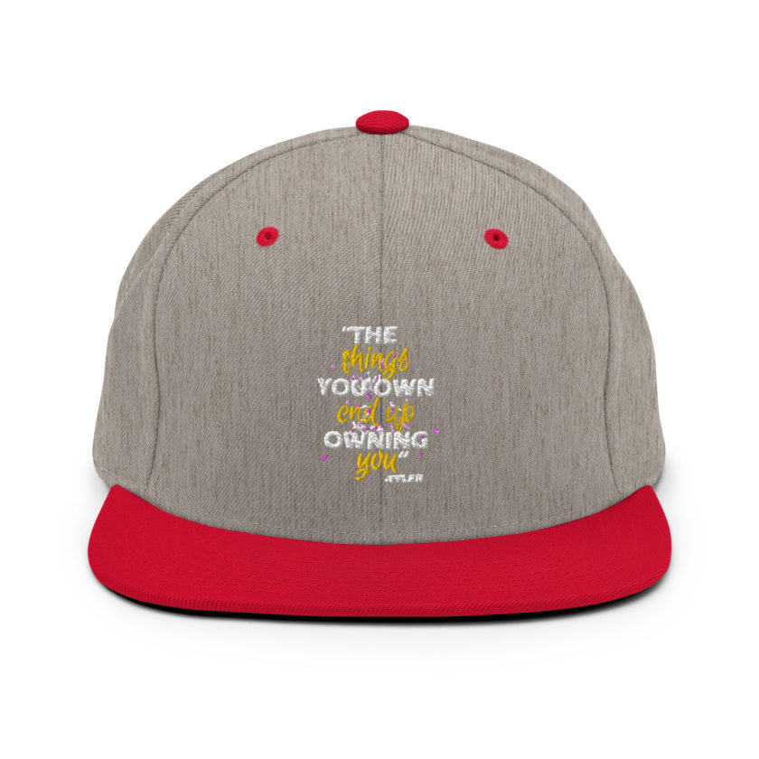 The things you own end up owning you. -Tyler Durden, Fight Club Snapback Hat - Image 18