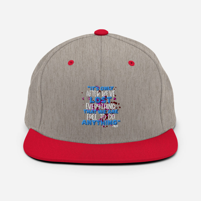 It's only after we've lost everything that we are free to do anything. -Tyler Durden, Fight Club Snapback Hat - Image 18