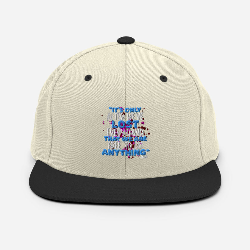 It's only after we've lost everything that we are free to do anything. -Tyler Durden, Fight Club Snapback Hat - Image 20
