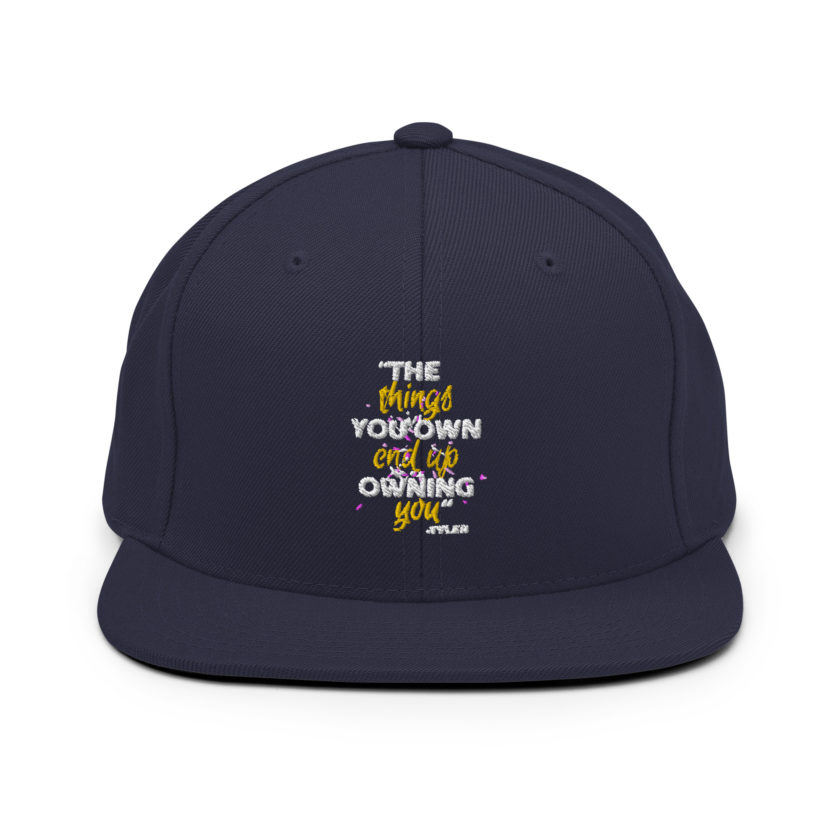 The things you own end up owning you. -Tyler Durden, Fight Club Snapback Hat - Image 10