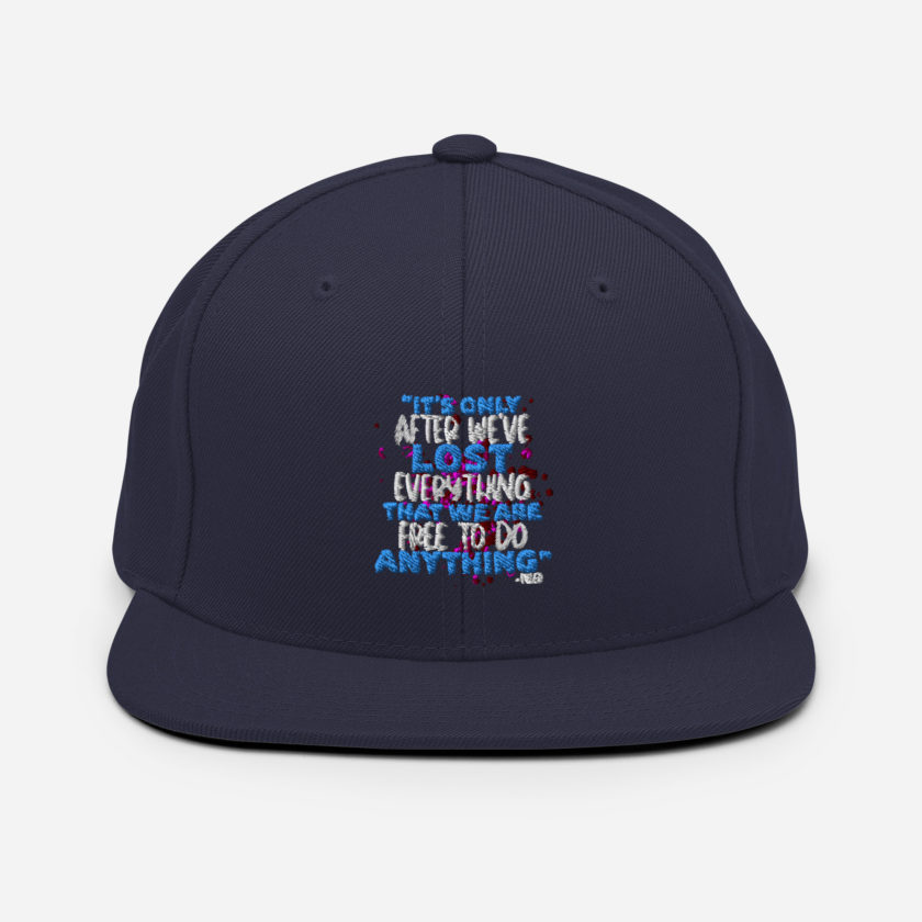 It's only after we've lost everything that we are free to do anything. -Tyler Durden, Fight Club Snapback Hat - Image 10