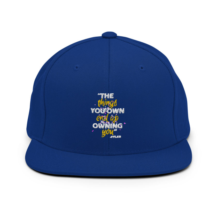The things you own end up owning you. -Tyler Durden, Fight Club Snapback Hat - Image 9