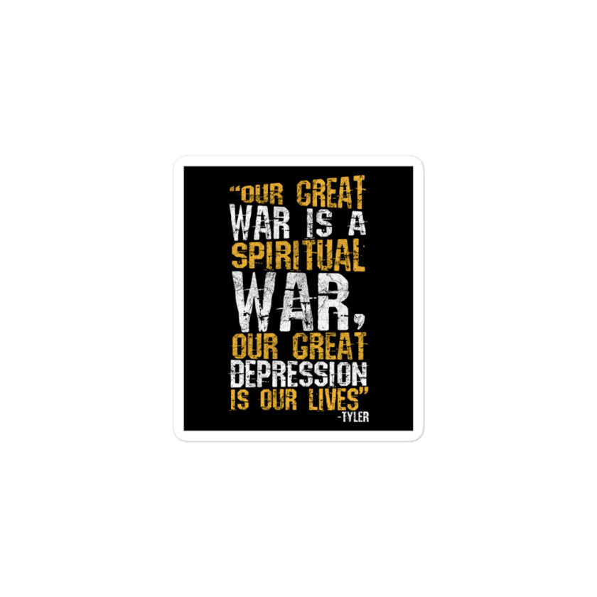 Our great war is a spiritual war, our great depression is our lives -Tyler Durden, Fight Club Bubble-free stickers - Image 2