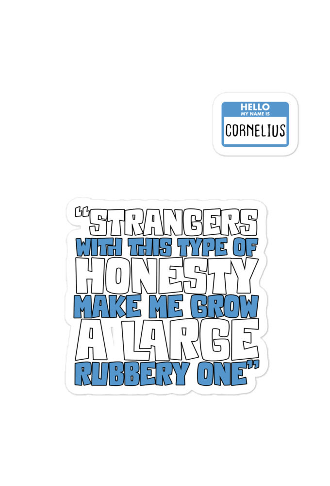 Strangers with this type of honesty make me grow a large rubbery one. Bubble-free stickers