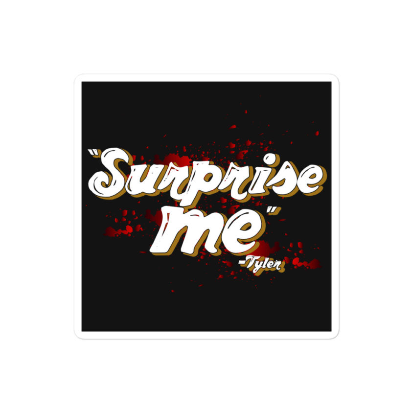 Suprise me... -Tyler Durden, Fight Club Bubble-free stickers
