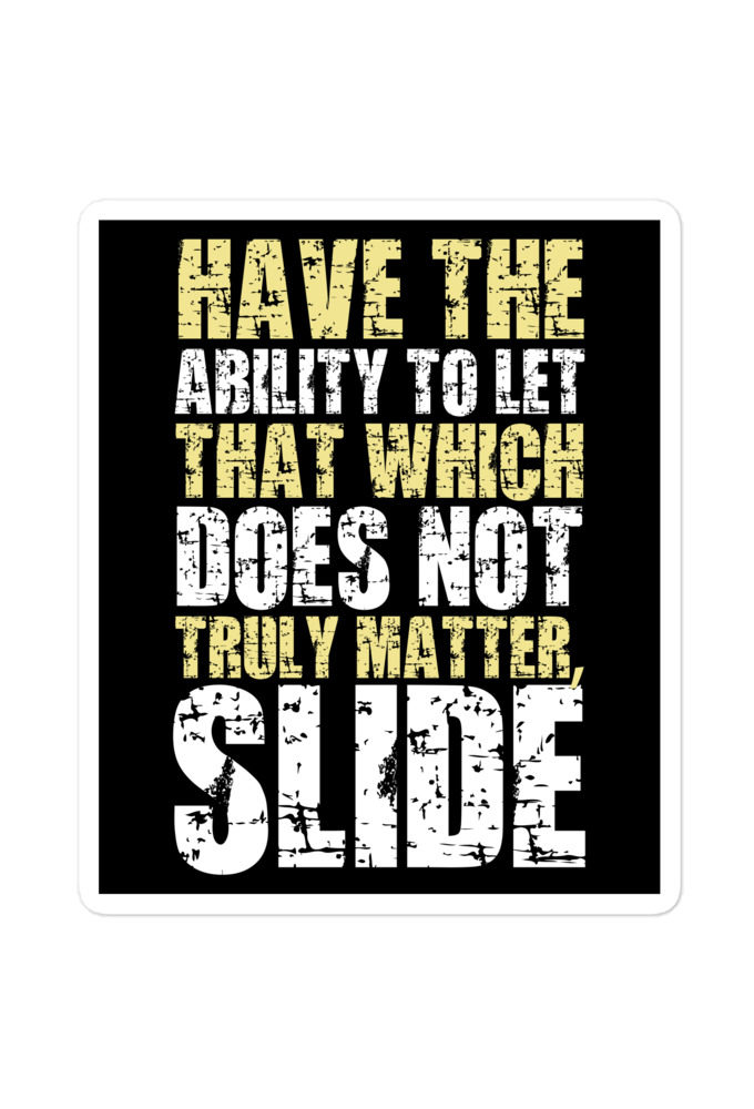 Have the ability to let that which does not truly matter, slide. -Fight Club Bubble-free stickers
