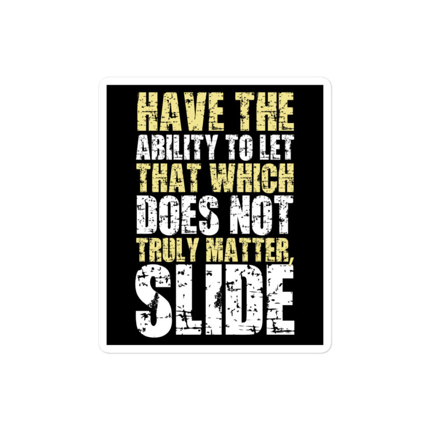 Have the ability to let that which does not truly matter, slide. -Fight Club Bubble-free stickers